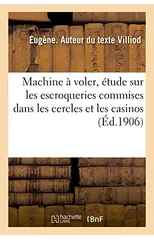 Machine A Voler, Etude Sur Les Escroqueries Commises Dans Les Cercles Et Les Casinos