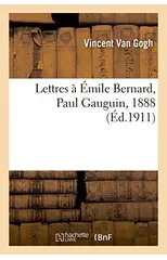 Lettres A Emile Bernard, A Paul Gauguin, 1888