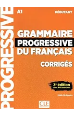 Grammaire progressive du francais - Niveau debutant (A1) - Corriges