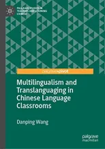 Multilingualism and Translanguaging in Chinese Language Classrooms (2019)