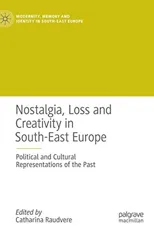 Nostalgia, Loss and Creativity in South-East Europe