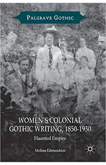Women’s Colonial Gothic Writing, 1850-1930