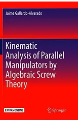 Kinematic Analysis of Parallel Manipulators by Algebraic Screw Theory