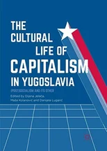 The Cultural Life of Capitalism in Yugoslavia