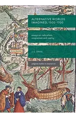 Alternative Worlds Imagined, 1500-1700