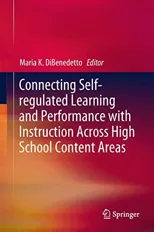 Connecting Self-Regulated Learning and Performance with Instruction Across High School Content Areas (2018)