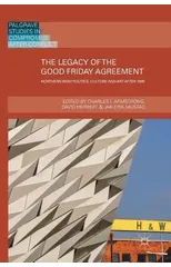 The Legacy of the Good Friday Agreement