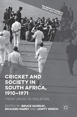 Cricket and Society in South Africa, 1910–1971