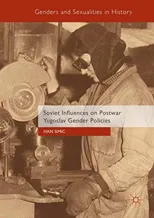Soviet Influences on Postwar Yugoslav Gender Policies (2018)