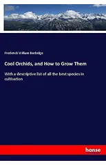 Cool Orchids, and How to Grow Them