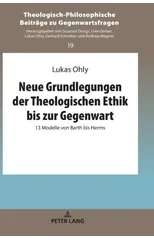 Neue Grundlegungen der Theologischen Ethik bis zur Gegenwart