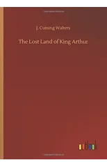 The Lost Land of King Arthur