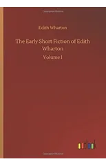 The Early Short Fiction of Edith Wharton