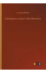 Christopher Crayons Recollections