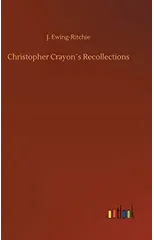 Christopher Crayon´s Recollections