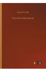 The Life of Kit Carson