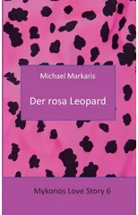 Mykonos Love Story 6 - Der Rosa Leopard