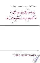 Oft verzeiht man, um straflos auszugehen