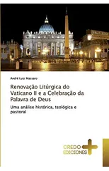 Renovacao Liturgica do Vaticano II e a Celebracao da Palavra de Deus