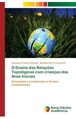 O Ensino das Relacoes Topologicas com criancas dos Anos Iniciais