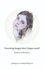 Everything Changed When I Forgave Myself
