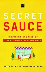 Secret Sauce Inspiring Stories of Great Indian Restaurants