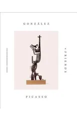 Gonzalez, Picasso & Friends