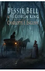 Bessie Bell and the Goblin King