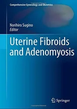 Uterine Fibroids and Adenomyosis