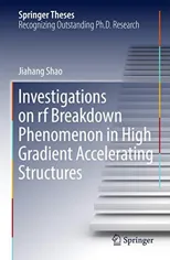 Investigations on RF Breakdown Phenomenon in High Gradient Accelerating Structures (2018)
