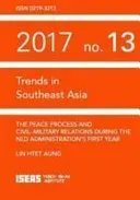 The Peace Process and Civil Military Relations during the NLD Administration's First Year
