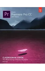 Adobe Premiere Pro CC Classroom in a Book (2019 Release)