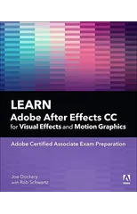 Learn Adobe After Effects CC for Visual Effects and Motion Graphics