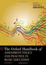 The Oxford Handbook of Assessment Policy and Practice in Music Education, Volume 1