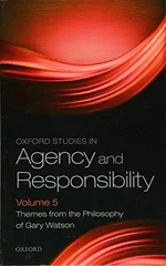 Oxford Studies in Agency and Responsibility Volume 5