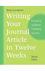 Writing Your Journal Article in Twelve Weeks, Second Edition