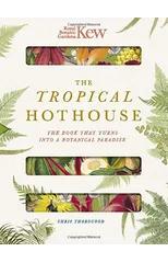 Royal Botanic Gardens Kew - The Tropical Hothouse