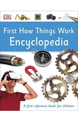 First How Things Work Encyclopedia