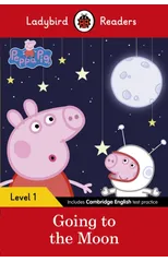 Ladybird Readers Level 1 - Peppa Pig - Peppa Pig Going to the Moon (ELT Graded Reader)