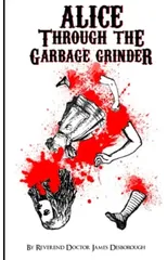 Alice through the Garbage Grinder