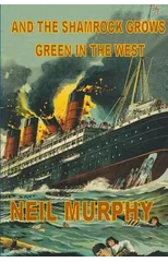 And The Shamrock Grows Green In The West