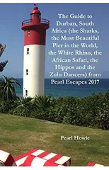 The Guide to Durban, South Africa (the Sharks, the Most Beautiful Pier In the World, the White Rhino, the African Safari, the Hippos and the Zulu Dancers) from Pearl Escapes 2017