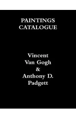 PAINTINGS CATALOGUE Vincent Van Gogh & Anthony D. Padgett