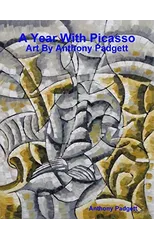 A Year With Picasso - Art By Anthony Padgett