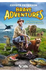 Epic Encounters in the Animal Kingdom (Brave Adventures Vol. 2)