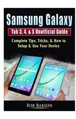 Samsung Galaxy Tab 3, 4, & S Unofficial Guide