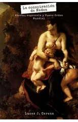 La Conspiracion de Medea. Aborto, Eugenesia y Nuevo Orden Mundial