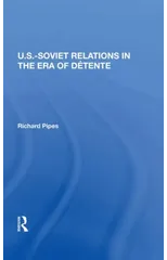 U.s.-soviet Relations In The Era Of Detente