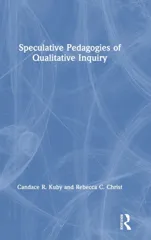 Speculative Pedagogies of Qualitative Inquiry