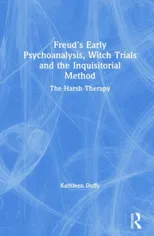 Freud's Early Psychoanalysis, Witch Trials and the Inquisitorial Method